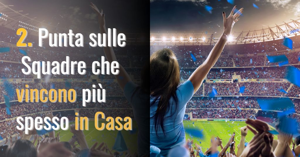 punta sulle squadre che vincono spesso in casa