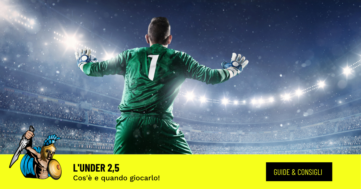 under 2,5 cosa e quando giocarlo under 2,5 cosa e quando giocarlo