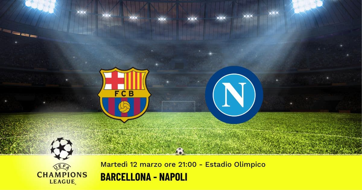 barcellona-napoli-champions-league-12-marzo-2024 barcellona-napoli-champions-league-12-marzo-2024