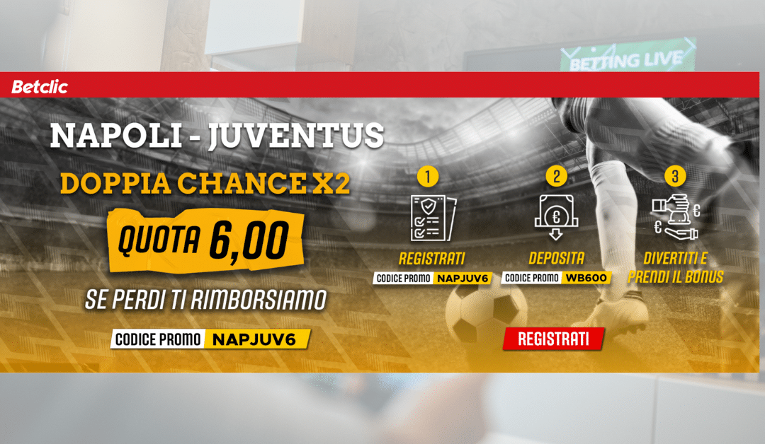 napoli juve X2 dc p quota 6 maggiorata betclic napoli juve X2 dc p quota 6 maggiorata betclic