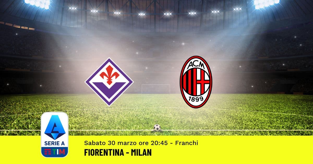 pronostico-fiorentina-milan-30-giornata-serie-a-30-marzo-2024 pronostico-fiorentina-milan-30-giornata-serie-a-30-marzo-2024