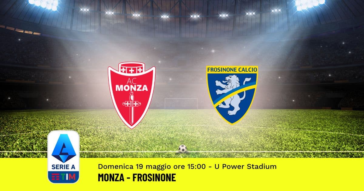 pronostico-monza-frosinone-37-giornata-serie-a-19-maggio-2024 pronostico-monza-frosinone-37-giornata-serie-a-19-maggio-2024
