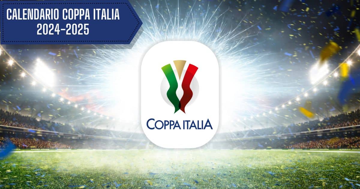 calendario-coppa-italia-stagione-2024-2025 calendario-coppa-italia-stagione-2024-2025