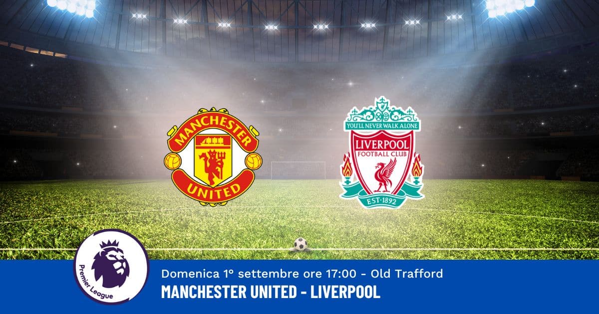 pronostico-manchester-united-liverpool-3-giornata-premier-1-settembre-2024 pronostico-manchester-united-liverpool-3-giornata-premier-1-settembre-2024