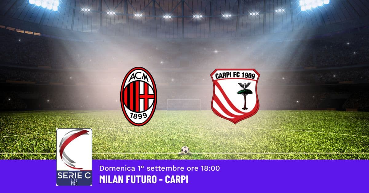 pronostico-milan-futuro-carpi-2-giornata-serie-c-1-settembre-2024 pronostico-milan-futuro-carpi-2-giornata-serie-c-1-settembre-2024