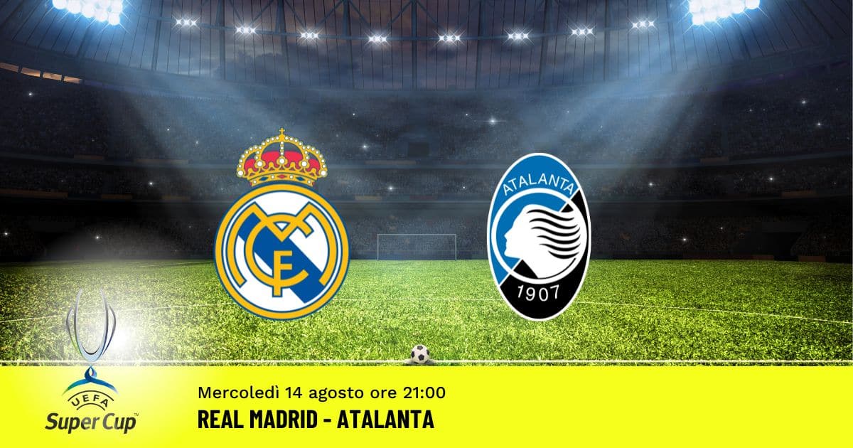supercoppa-europea-real-madrid-atalanta-14-agosto-2024 supercoppa-europea-real-madrid-atalanta-14-agosto-2024