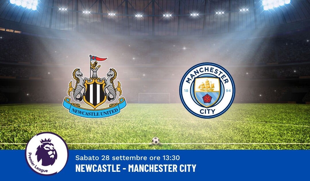 Pronostico Newcastle-Manchester City, 6ª Giornata Premier League: Info, Quote e Scommesse